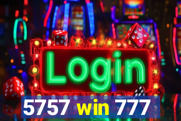 5757 win 777